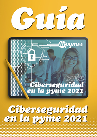 Ciberseguridad en la pyme 2021