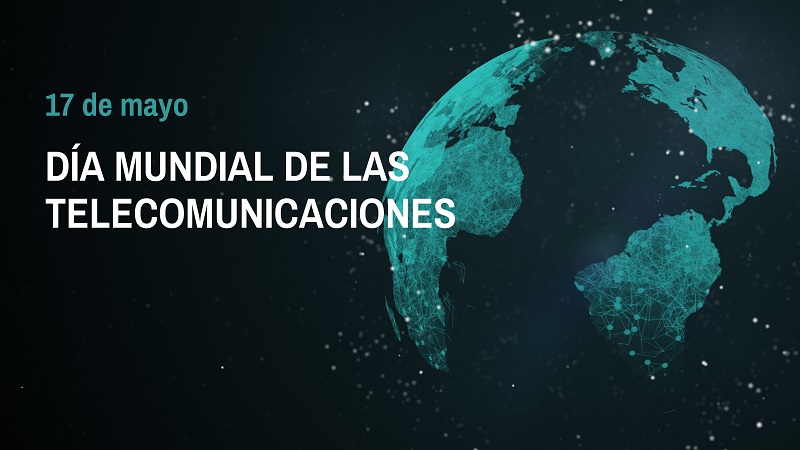 Día Mundial de las Telecomunicaciones: 17 de mayo. Día Mundial de las Telecomunicaciones: 17 de mayo.