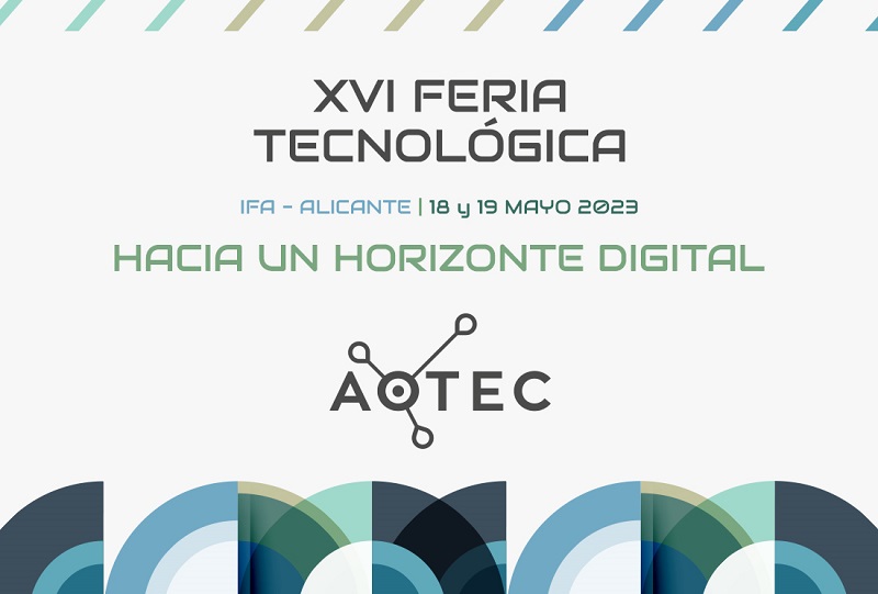 La Feria Aotec 2023 se celebrará en Alicante los días 18 y 19 de mayo.
