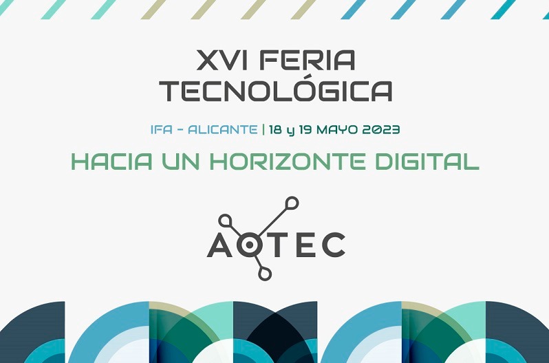 La Feria Aotec 2023 se celebrará en Alicante los días 18 y 19 de mayo.
