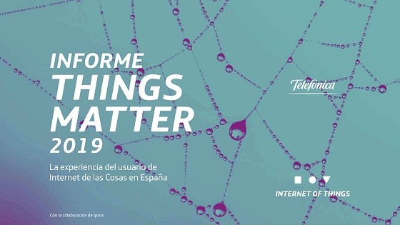 Things Matter 2019: la experiencia del usuario de IoT en España, Things Matter 2019: la experiencia del usuario de IoT en España,